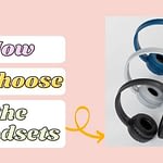 How to Choose the headsets?