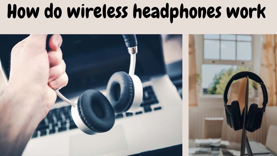 How do wireless headphones work